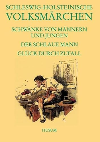 Beispielbild fr Schleswig-Holsteinische Volksmrchen: Schwnke von Mnnern und Jungen, Der schlaue Mann (AT 125-1639), Glck durch Zufall (AT 1640-1674) zum Verkauf von medimops