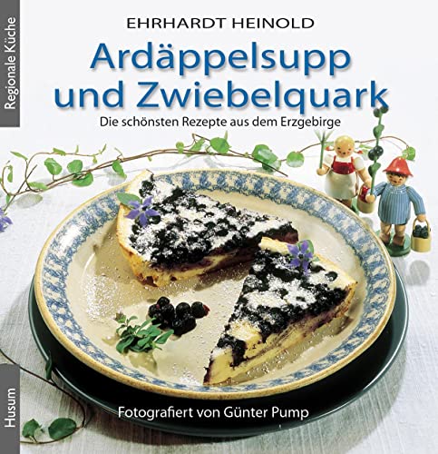 9783898762618: Ardppelsupp und Zwiebelquark: Die schnsten Rezepte aus dem Erzgebirge