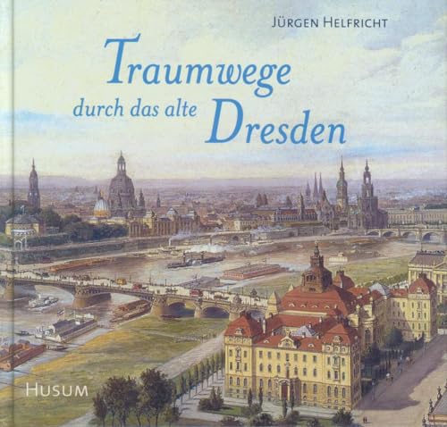 Stock image for Traumwege durch das alte Dresden for sale by dsmbooks