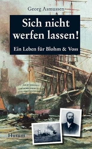 Beispielbild fr Sich nicht werfen lassen! : ein Leben fr Blohm & Voss. Arbeitskreis Kirchspielchronik Grundhof: Schriftenreihe des Arbeitskreises Kirchspielchronik Grundhof ; Bd. 4 zum Verkauf von Hbner Einzelunternehmen