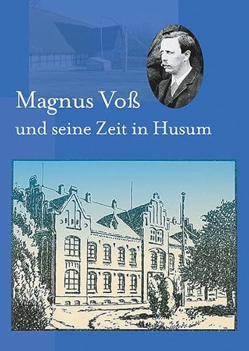 Beispielbild fr Magnus Vo und seine Zeit in Husum (1885-1905), Schriften des Nordfriesischen Museums Nissenhaus, Husum, Nr. 66 zum Verkauf von medimops