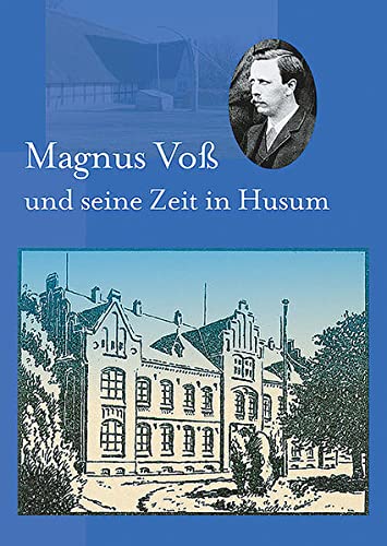 9783898763103: Magnus Vo und seine Zeit in Husum (1885-1905), Schriften des Nordfriesischen Museums Nissenhaus, Husum, Nr. 66