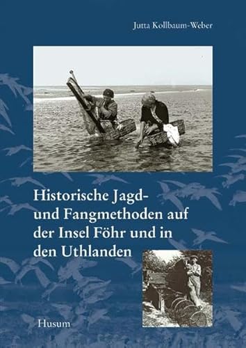 Stock image for Historische Jagd- und Fangmethoden auf der Insel Fhr und in den Uthlanden for sale by medimops
