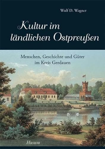 Stock image for Kultur im lndlichen Ostpreuen: Menschen, Geschichte und Gter im Kreis Gerdauen (Band 1) for sale by medimops