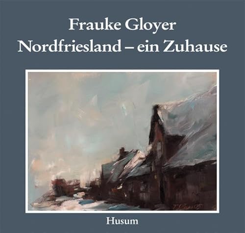 Frauke Gloyer, Nordfriesland - ein Zuhause - Gloyer, Frauke (Illustrator)