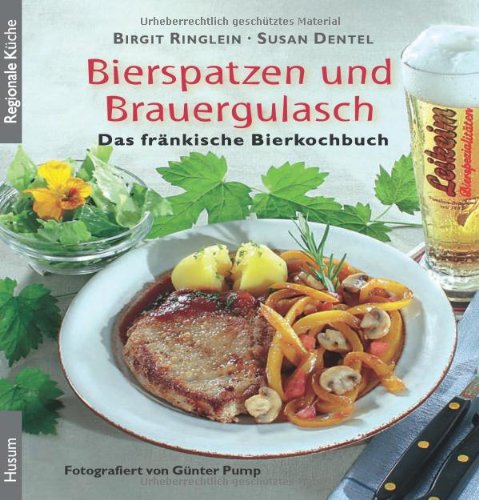 Beispielbild fr Bierspatzen und Brauergulasch: Das frnkische Bierkochbuch zum Verkauf von medimops