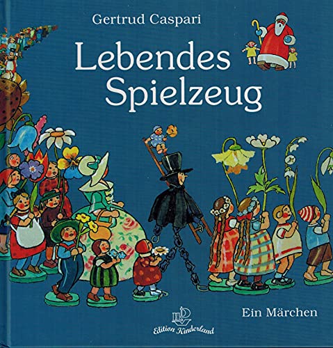 9783898764483: Lebendes Spielzeug: Ein Mrchen von Gertrud Caspari; Nacherzhlt von Heinrich Meise