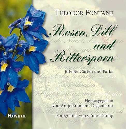 Rosen, Dill und Rittersporn: Erlebte GÃ¤rten und Parks (9783898764612) by Fontane, Theodor