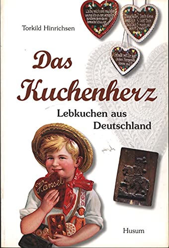 Das Kuchenherz: Lebkuchen aus Deutschland - Torkild Hinrichsen