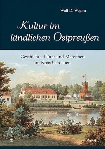 Stock image for Kultur im lndlichen Ostpreuen: Menschen, Geschichte und Gter im Kreis Gerdauen (Band 2) for sale by medimops