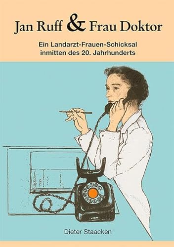 Beispielbild fr Jan Ruff & Frau Doktor: Ein Landarzt-Frauen-Schicksal inmitten des 20. Jahrhunderts zum Verkauf von medimops