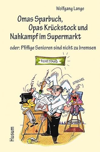 Omas Sparbuch, Opas KrÃ¼ckstock und Nahkampf im Supermarkt: oder: Pfiffige Senioren sind nicht zu bremsen. Heiteres und Nachdenkliches in Text und Bild (9783898765107) by Lange. Wolfgang