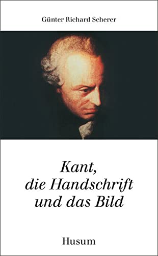 Kant, die Handschrift und das Bild. - Scherer, Günter Richard