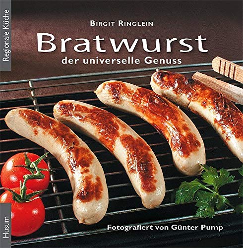Bratwurst : Der universelle Genuss - Birgit Ringlein
