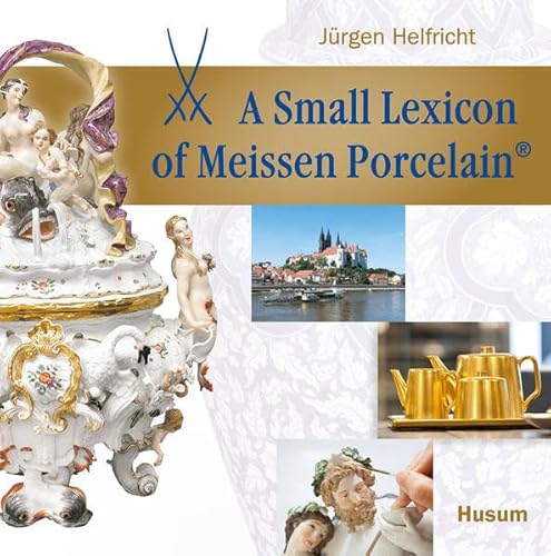 Stock image for Helfricht, J: Small Lexicon of Meissen Porcelain® for sale by WorldofBooks