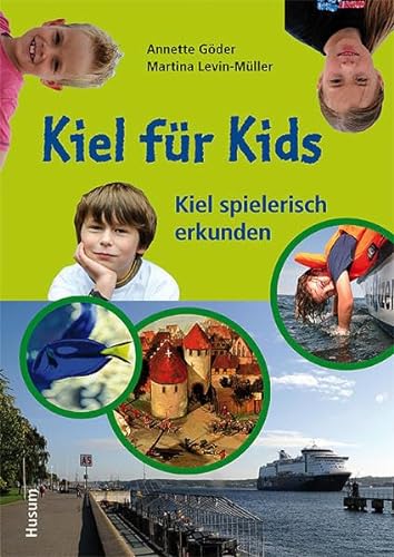 Beispielbild fr Kiel fr Kids: Kiel spielerisch erkunden zum Verkauf von medimops