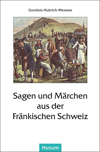 Beispielbild fr Sagen und Mrchen aus der Frnkischen Schweiz zum Verkauf von Blackwell's