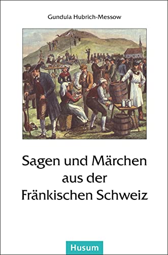 9783898766166: Sagen und Mrchen aus der Frnkischen Schweiz