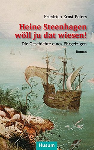 Stock image for Heine Steenhagen wll ju dat wiesen! Die Geschichte eines Ehrgeizigen; Roman. for sale by Antiquariat J. Hnteler