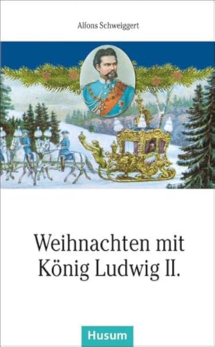 Stock image for Weihnachten mit Knig Ludwig II. -Language: german for sale by GreatBookPrices