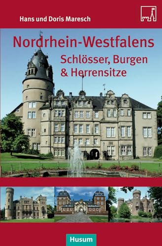Nordrhein-Westfalens Schlösser, Burgen & Herrenhäuser - Hans Maresch