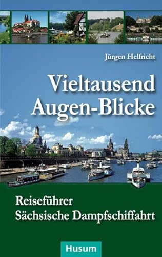 Beispielbild fr Vieltausend Augen-Blicke: Reisefhrer Schsische Dampfschiffahrt zum Verkauf von medimops