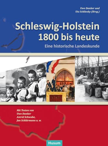 9783898767484: Schleswig-Holstein 1800 bis heute: Eine historische Landeskunde. Texte von Uwe Danker, Astrid Schwabe, Jan Schlrmann u.w.
