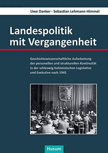 Landespolitik mit Vergangenheit - Danker, Uwe|Lehmann-Himmel, Sebastian