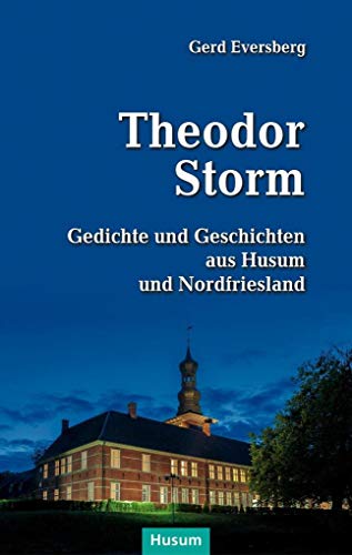 Beispielbild fr Theodor Storm: Gedichte und Geschichten aus Husum und Nordfriesland zum Verkauf von medimops