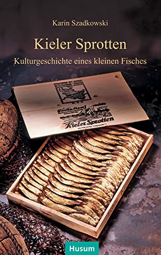 9783898768825: Kieler Sprotten: Kulturgeschichte eines kleinen Fisches