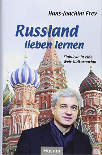 Beispielbild fr Russland lieben lernen: Einblicke in eine Welt-Kulturnation zum Verkauf von medimops