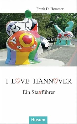 Beispielbild fr I love Hannover: Ein Stattfhrer in 75 Reimgeschichten mit vielen zeichnerischen Illustrationen (Husum-Taschenbuch) zum Verkauf von medimops