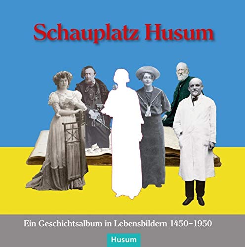 Stock image for Schauplatz Husum: Ein Geschichtsalbum in Lebensbildern 1450-1950 for sale by medimops