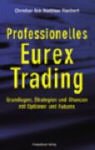 Professionelles EUREX-Trading. Grundlagen, Strategien und Chancen mit Optionen und Futures.