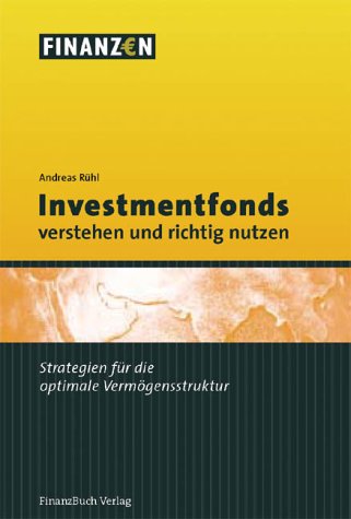 Imagen de archivo de Investmentfonds verstehen und richtig nutzen. Strategien fr die optimale Vermgensstruktur a la venta por medimops