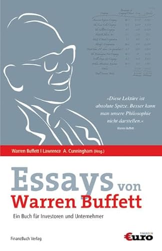 Stock image for Essays von Warren Buffett. Ein Buch fr Investoren und Unternehmer. Ausgewhlt, zusammengestellt und eingeleitet von L.A. Cunningham. for sale by Eugen Friedhuber KG