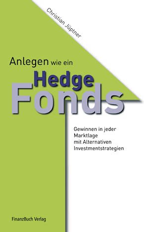 Beispielbild für Anlegen wie ein Hedgefonds: Gewinnen in jeder Marktlage mit Alternativen Investmentstrategien zum Verkauf von medimops