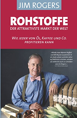 Rohstoffe - der attraktivste Markt der Welt ? Wie jeder von Öl, Kaffee und Co profitieren kann