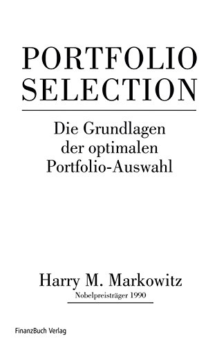 Beispielbild fr Portfolio Selection. Die Grundlagen der optimalen Portfolio-Auswahl (Gebundene Ausgabe) Harry M. Markowitz Portfoliotheorie Diversifikation Geldanlage Kapitalanlage Diversifizierung Finanzmanagement Portfoliomanagement Aktien Anleihen Depot-Optimierung Investmentfonds Wertpapiere Institut of Management Sciences Portfolioanalyse Wirtschaftsklassiker Anlage Management finanziell zum Verkauf von BUCHSERVICE / ANTIQUARIAT Lars Lutzer