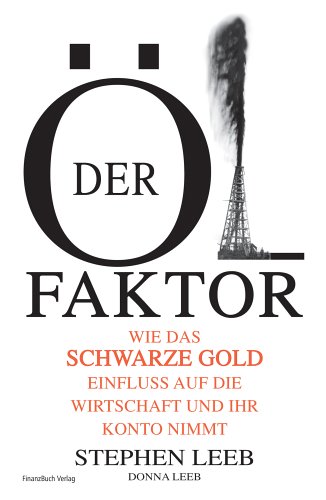 Stock image for Der l-Faktor: wie das schwarze Gold Einfluss auf die Wirtschaft und auf Ihr Konto nimmt for sale by Kultgut