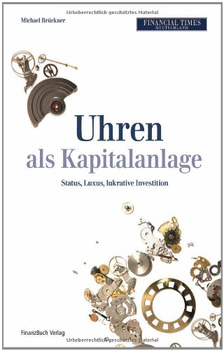 Uhren als Kapitalanlage : Status, Luxus, lukrative Geldanlage. Financial times Deutschland