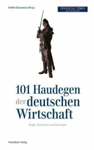 9783898791861: Die 101 Haudegen der deutschen Wirtschaft: Kpfe, Karrieren und Konzepte