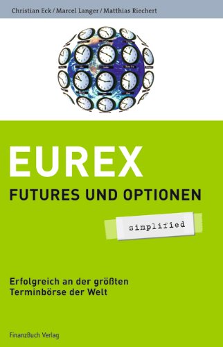 Stock image for Eurex. Futures und Optionen. Simplified von Marcel Langer (Autor), Christian Eck (Autor), Matthias Riechert for sale by BUCHSERVICE / ANTIQUARIAT Lars Lutzer