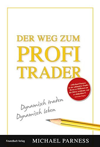 9783898792059: Der Weg zum Profi-Trader: Dynamisch traden - dynamisch leben