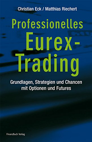 Beispielbild fr Professionelles Eurex-Trading: Grundlagen, Strategien und Chancen mit Optionen und Futures zum Verkauf von medimops
