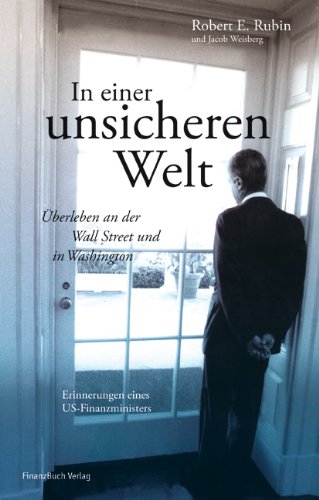 Beispielbild fr In einer unsicheren Welt: Mein Leben zwischen Wall Street und Washington: berleben an der Wall Street und in Washington - Erinnerungen eines US-Finanzministers zum Verkauf von medimops