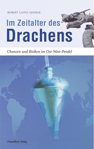 Imagen de archivo de Im Zeitalter des Drachens : Chancen und Risiken im Ost-West-Pendel. a la venta por Antiquariat KAMAS