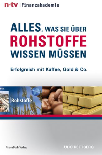 Imagen de archivo de Alles, was Sie ber Rohstoffe wissen mssen - Erfolgreich mit Kaffee, Gold & Co. - n-tv Finanzakademie a la venta por Akademische Buchhandlung Antiquariat