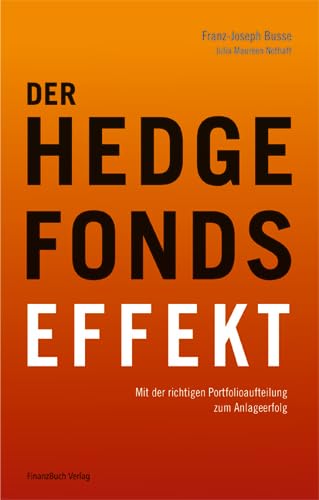 Stock image for Der Hedgefonds-Effekt: Mit der richtigen Portfolioaufteilung zum Anlageerfolg for sale by medimops