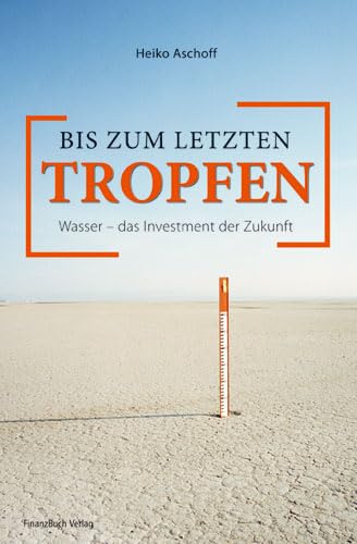 9783898793247: Aschoff, H: Bis zum letzten Tropfen